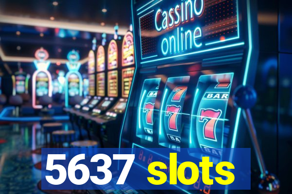 5637 slots